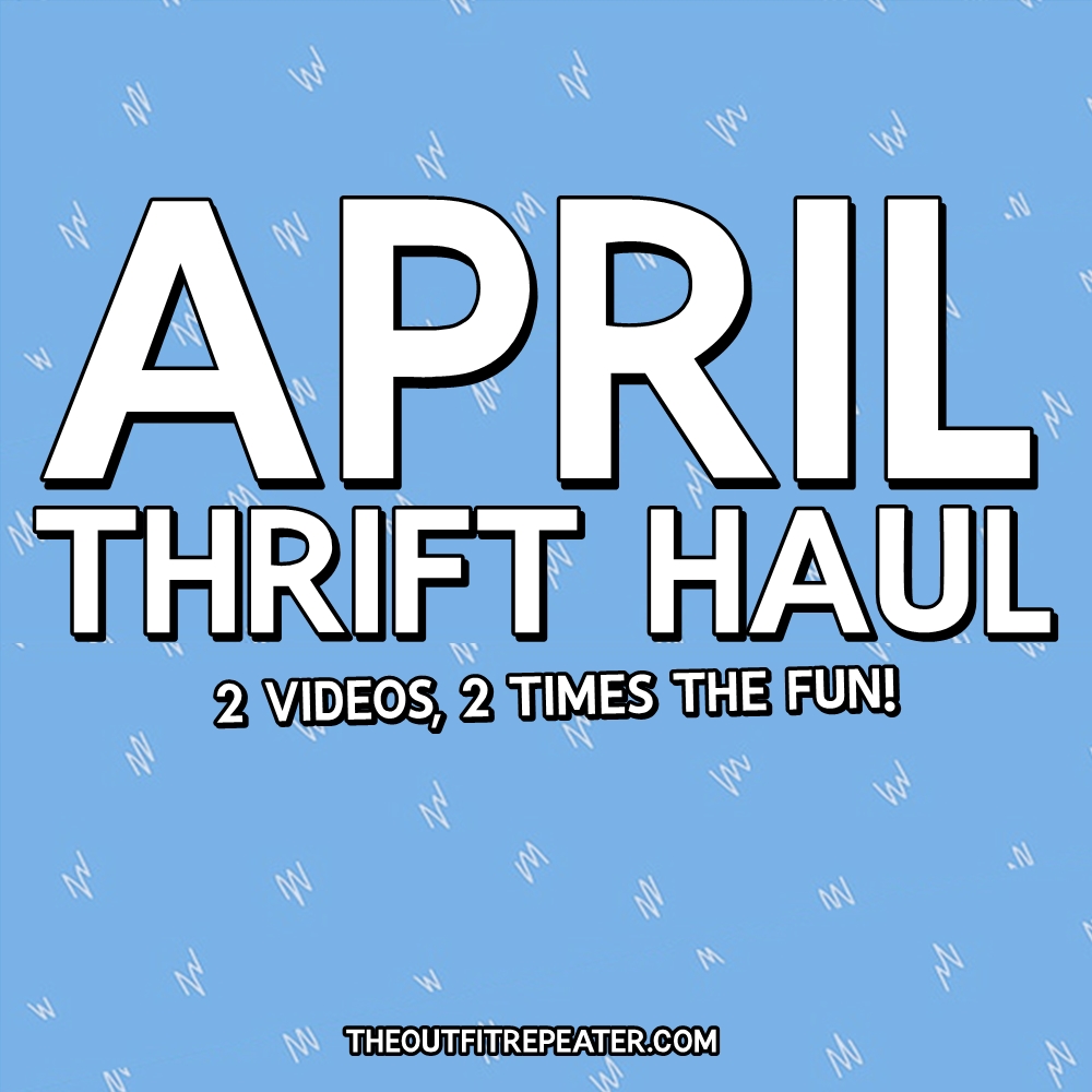 April Thrift Haul Videos + May Thrifting Wishlist