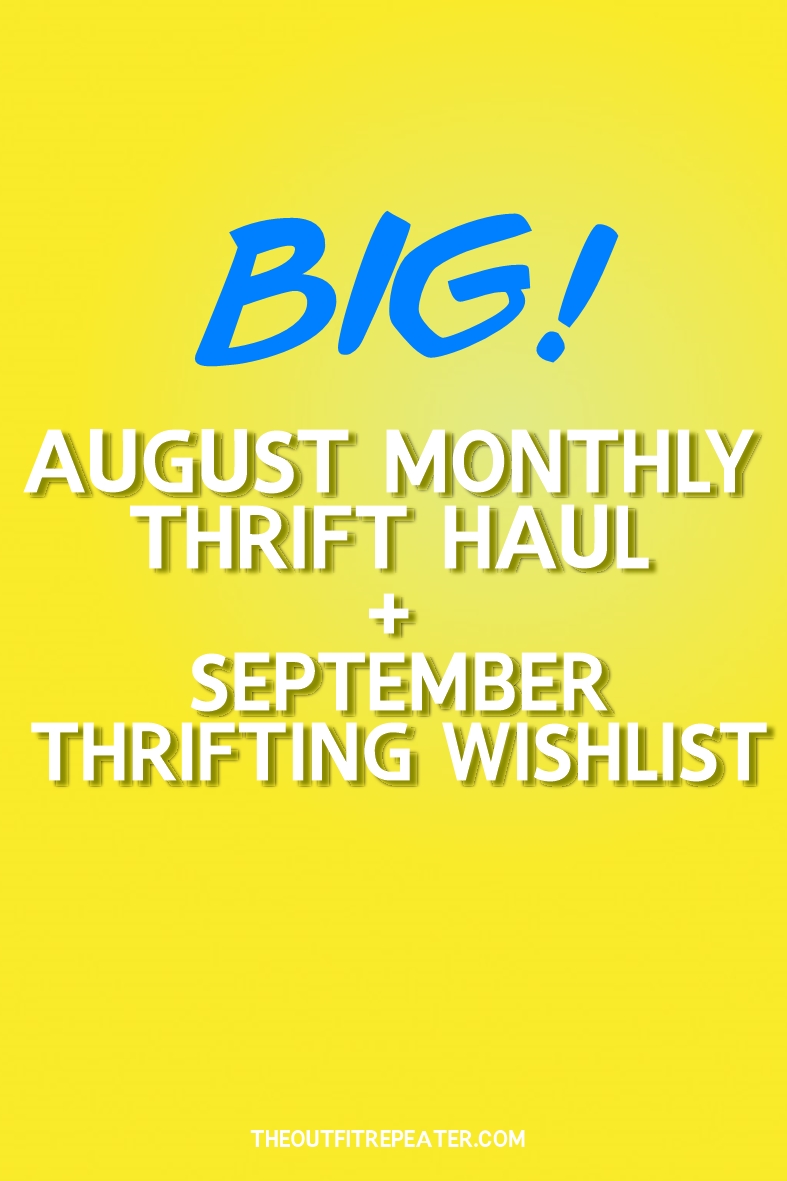 August Monthly Thrift Haul + September Thrifting Wishlist | theoutfitrepeater.com August Monthly Thrift Haul + September Thrifting Wishlist