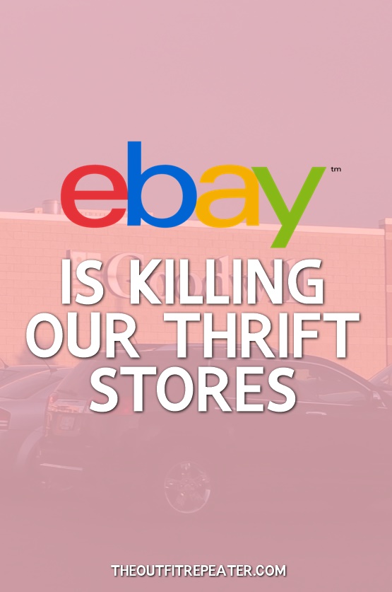 Ebay Is Killing Our Thrift Stores The Outfit Repeater