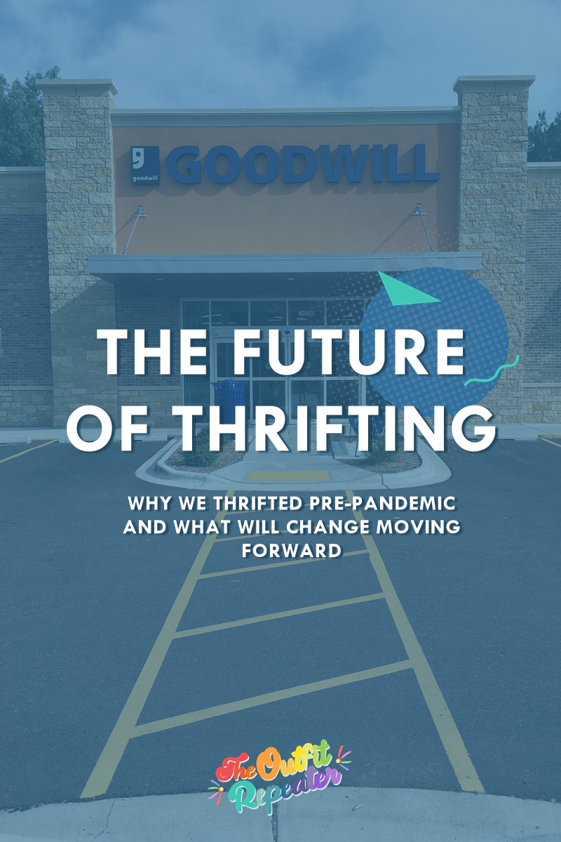 Why We Thrifted Pre-Pandemic & How That Will Change In The Future