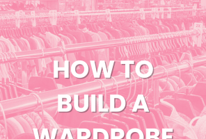 Thrifting 101: How To Thrift a Wardrobe From Scratch