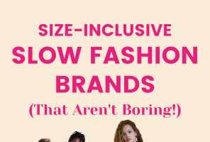 Where To Find Size-Inclusive Slow Fashion (That Isn’t Boring!)