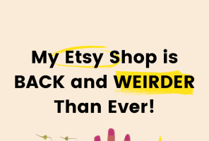 My Etsy Shop is Back & Weirder Than Ever